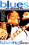 Blues All Around Me: The Autobiography of B. B. King