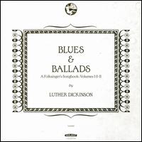 Blues & Ballads: A Folksinger's Songbook, Vols. 1-2 - Luther Dickinson