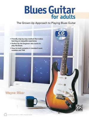 Blues Guitar for Adults: The Grown-Up Approach to Playing Blues Guitar, Book & CD - Riker, Wayne