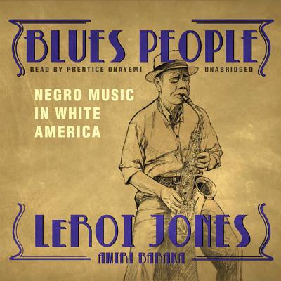 Blues people : negro music in White America. - Jones, LeRoi