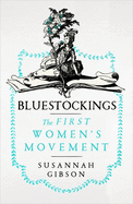 Bluestockings: The First Women's Movement