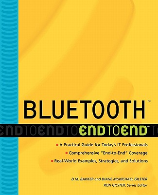Bluetooth End to End - Bakker, Dee M, and Gilster, Diane McMichael