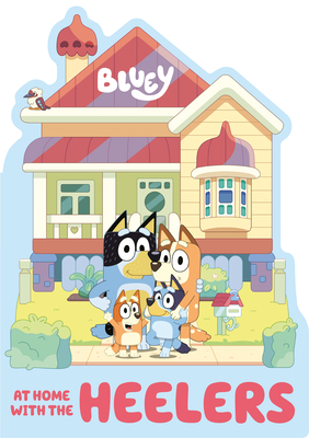 Bluey: At Home with the Heelers - Penguin Young Readers Licenses