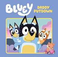 Bluey: Daddy Putdown