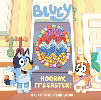 Bluey: Hooray, It's Easter!: A Lift-The-Flap Book - Penguin Young Readers Licenses