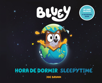 Bluey: Sleepytime/Hora de Dormir (Bilingual English-Spanish Edition) - Brumm, Joe, and Mendoza, Isabel (Translated by)