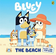 Bluey: The Beach: Winner of the 2020 ABIA Book of the Year: A Lift-the-Flap Book