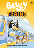 Bluey: Trains: An Illustrated Chapter Book