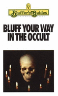 Bluff Your Way in the Occult - Owens, P., and Rae, Alexander C.