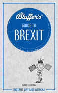 Bluffer's Guide to Brexit: Instant Wit and Wisdom