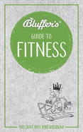 Bluffer's Guide to Fitness: Instant wit and wisdom