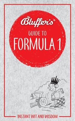 Bluffer's Guide to Formula 1: Instant Wit and Wisdom - Smith, Roger