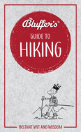 Bluffer's Guide to Hiking: Instant wit and wisdom