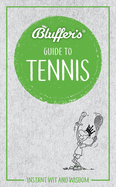 Bluffer's Guide to Tennis: Instant Wit & Wisdom