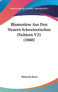 Blumenlese Aus Den Neuern Schweizerischen Dichtern V21 (1860)