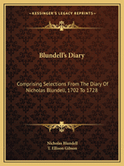 Blundell's Diary: Comprising Selections From The Diary Of Nicholas Blundell, 1702 To 1728