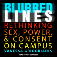 Blurred Lines: Rethinking Sex, Power, and Consent on Campus