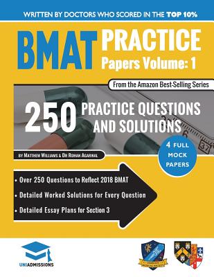 BMAT Practice Papers Volume 1: 4 Full Mock Papers, 250 Questions in the style of the BMAT, Detailed Worked Solutions for Every Question, Detailed Essay Plans for Section 3, BioMedical Admissions Test, UniAdmissions - Agarwal, Rohan, and Williams, Matthew