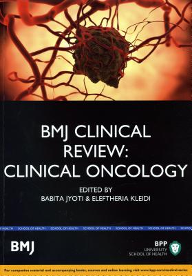 BMJ Clinical Review: Clinical Oncology: Study Text - Kleidi, Babita Jyoti, Eleftheria, and Jyoti, Babita, and Kleidi, Eleftheria