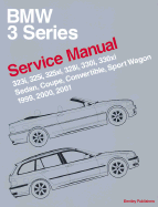BMW 3 Series 1999-2001: Service Manual: 323i, 325i, 325xi, 328i, 330i, 330xi, Sedan, Coupe, Convertible, and Sport Wagon