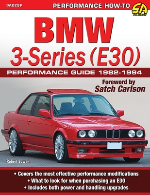 BMW 3-Series (E30) Performance Guide: 1982-1994 - Bowen, Robert
