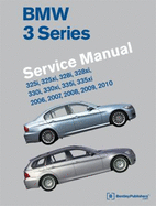 BMW 3 Series (E90, E91, E92, E93) Service Manual: 2006, 2007, 2008, 2009, 2010: 325i, 325xi, 328i, 328xi, 330i, 330xi, 335i, 335xi - Bentley Publishers