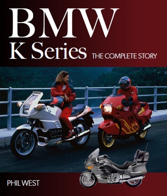 BMW K Series: The Complete Story - West, Phil