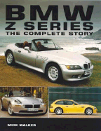 BMW Z-Series: The Complete Story - Walker, Mick