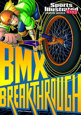 BMX Breakthrough - Bowen, Carl, and Fuentes, Benny