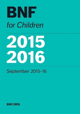 BNF for Children (BNFC) 2015-2016 - Paediatric Formulary Committee (Editor)