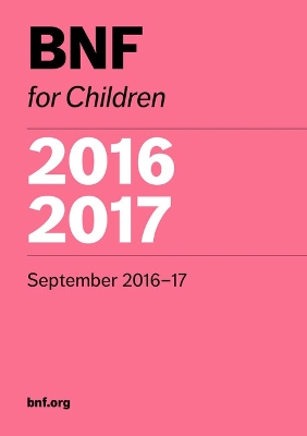 BNF for Children (BNFC) 2016-2017 - Paediatric Formulary Committee (Editor)