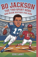 Bo Jackson: The Two-Sport Hero Who Made History for Kids