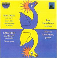 Bo Linde: Anna's Tales; Fourteen Songs of Spring; Lars-Erik Larsson: Various Songs - Lisa Gustafsson (soprano); Mrten Landstrm (piano)