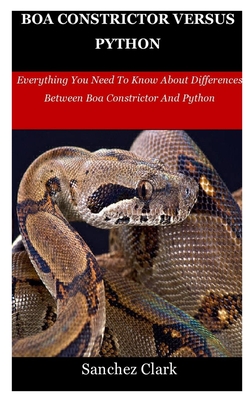 Boa Constrictor Versus Python: Everything You Need To Know About ...