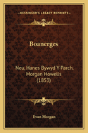 Boanerges: Neu, Hanes Bywyd y Parch. Morgan Howells (1853)