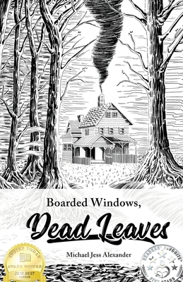 Boarded Windows, Dead Leaves - Alexander, Michael Jess, and Maurici, Louis (Editor)