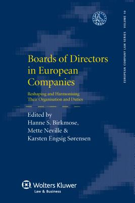 Boards of Directors in European Companies: Reshaping and Harmonising Their Organisation and Duties - Birkmose, Hanne S (Editor), and Neville, Mette (Editor)