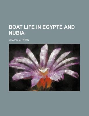 Boat Life in Egypte and Nubia - Prime, William C