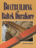 Boatbuilding with Baltek Durakore - Brown, David G