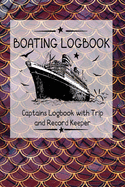 Boating Logbook: Captains Logbook with Trip and Record Keeper