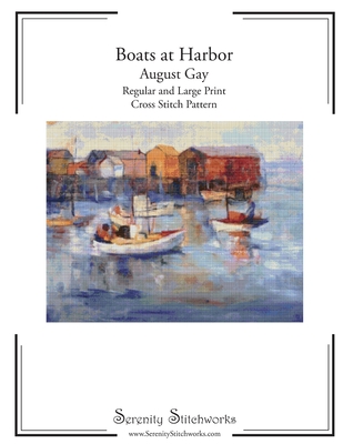 Boats at Harbor Cross Stitch Pattern - August Gay: Regular and Large Print Cross Stitch Pattern - Stitchworks, Serenity