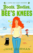 Boats, Bodies, and the Bee's Knees: Cape May Cozy Mysteries with a Twist, Book 2