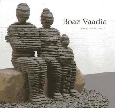 Boaz Vaadia: Sculpture 1971-2012 - Karp, Ivan C (Foreword by), and Brown, Anthony (Introduction by), and Steiner, Wendy