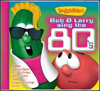 Bob and Larry Sing the 80's - VeggieTales