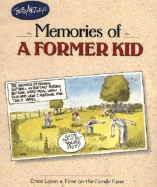 Bob Artley's Memories of a Former Kid: Once Upon a Time on the Family Farm - Artley, Bob