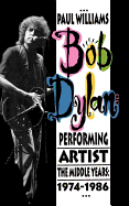 Bob Dylan: Performing Artist: The Middle Years, 1974-1986