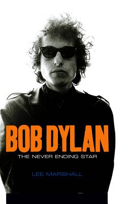 Bob Dylan: The Never Ending Star - Marshall, Lee