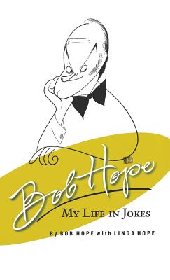 Bob Hope My Life in Jokes - Hope, Bob, and Hope, Linda