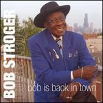 Bob Is Back in Town