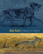 Bob Kuhn: Drawing on Instinct